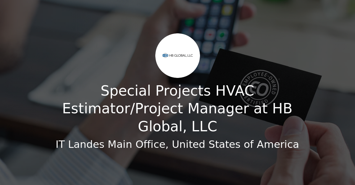 Special Projects HVAC Estimator/Project Manager at HB Global, LLC ...