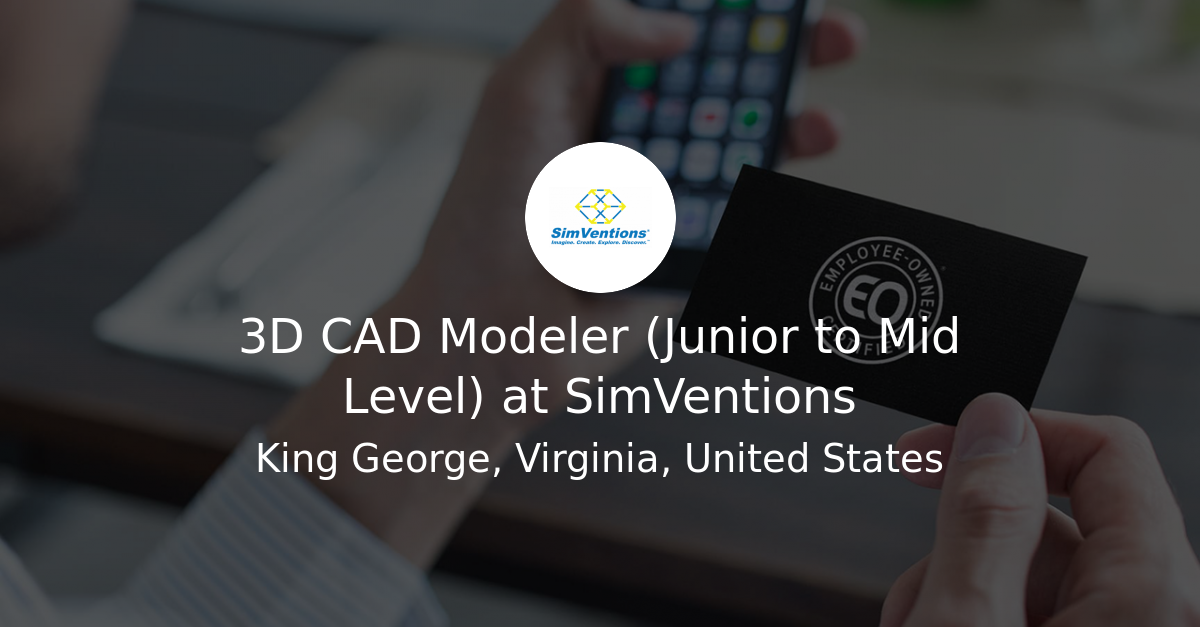 3D CAD Modeler (Junior to Mid Level) at SimVentions EmployeeOwned Jobs