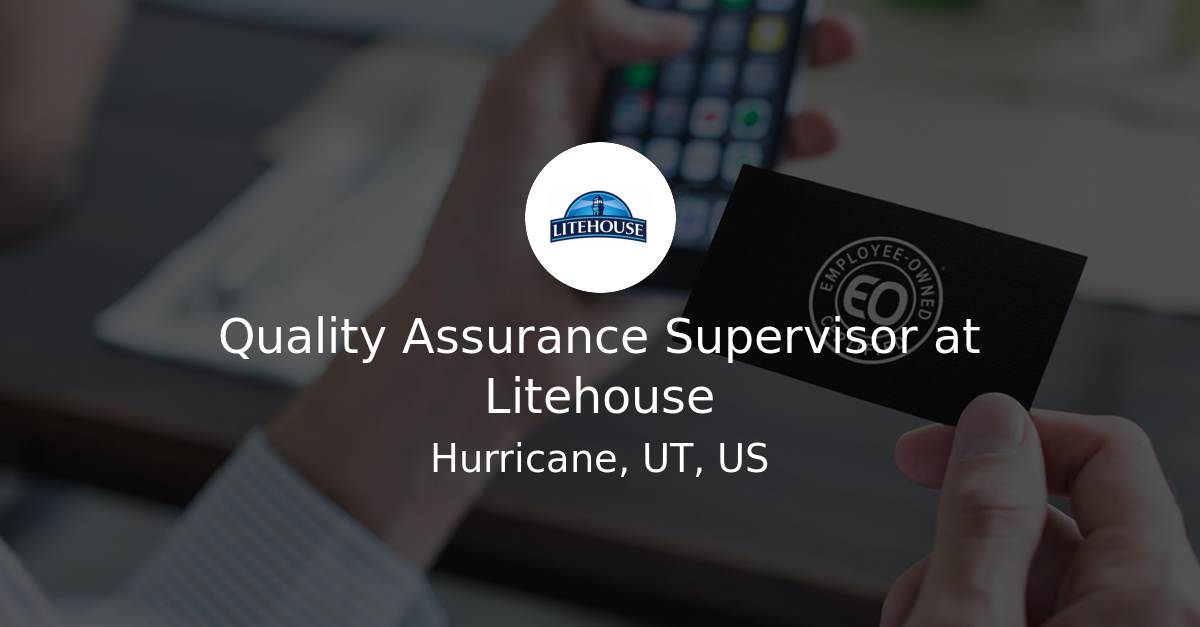 Quality Assurance Supervisor at Litehouse EmployeeOwned Jobs